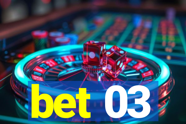 bet 03